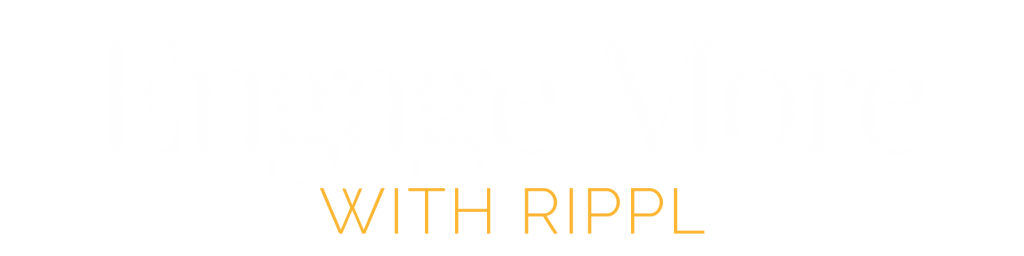 engage more with rippl